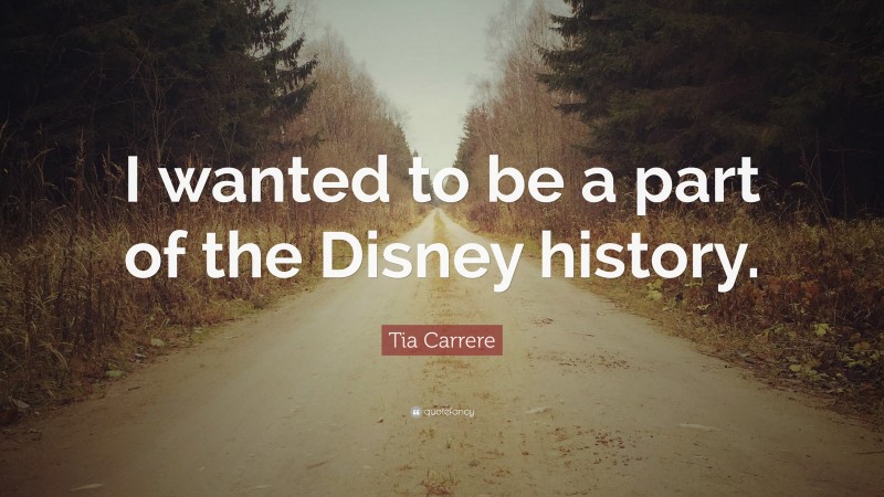 Tia Carrere Quote: “I wanted to be a part of the Disney history.”