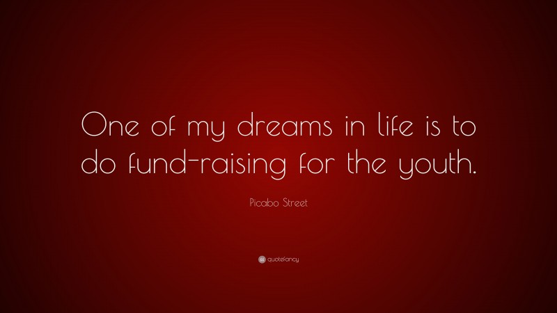 Picabo Street Quote: “One of my dreams in life is to do fund-raising for the youth.”