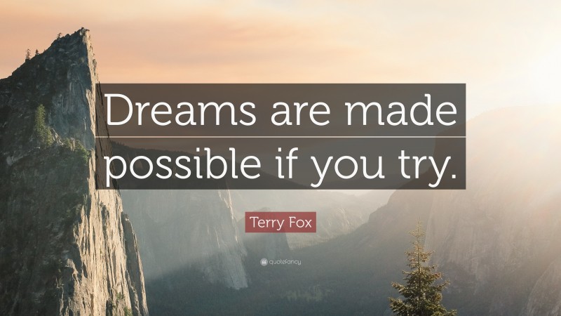 Terry Fox Quote: “Dreams are made possible if you try.”