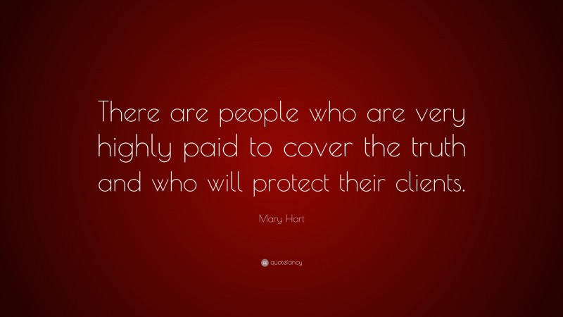 Mary Hart Quote: “There are people who are very highly paid to cover the truth and who will protect their clients.”