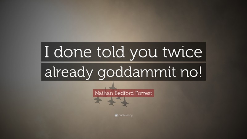 Top 15 Nathan Bedford Forrest Quotes (2021 Update) - Quotefancy