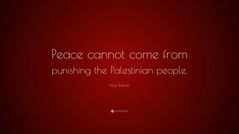Nick Rahall Quote: “Peace cannot come from punishing the Palestinian people.”
