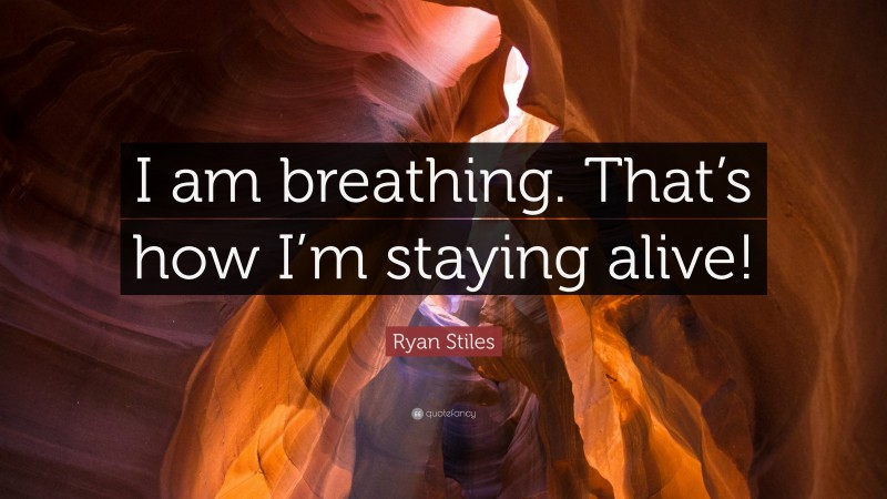 Ryan Stiles Quote: “I am breathing. That’s how I’m staying alive!”
