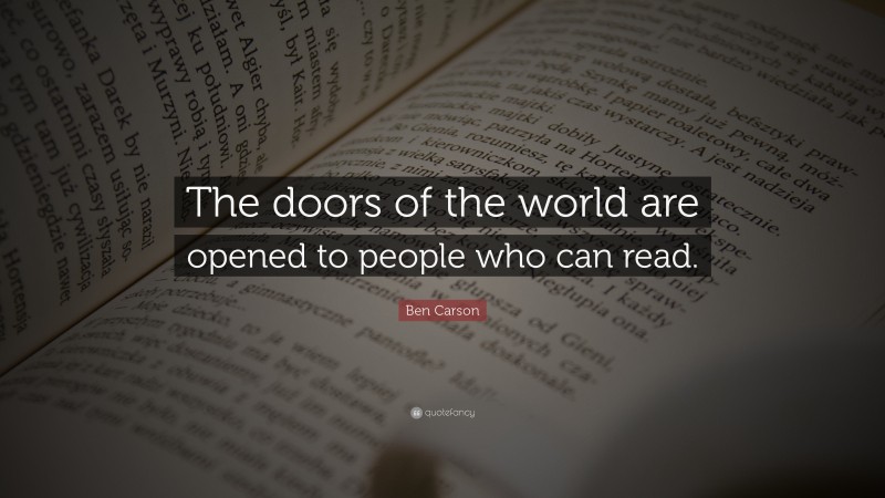 Ben Carson Quote: “The doors of the world are opened to people who can read.”
