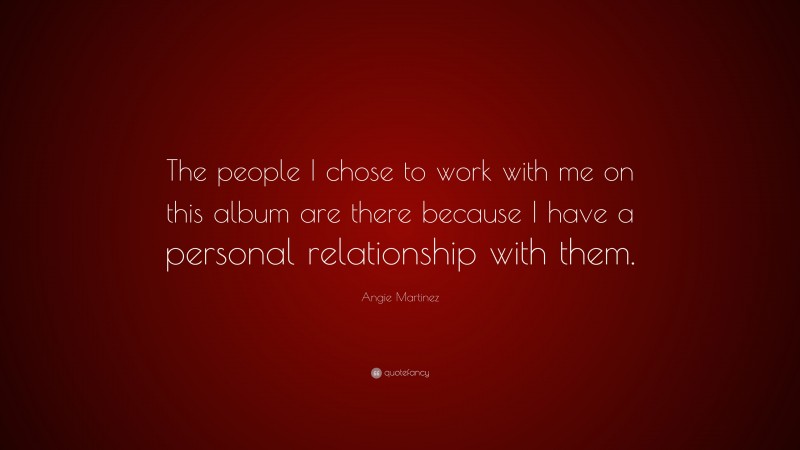 Angie Martinez Quote: “The people I chose to work with me on this album are there because I have a personal relationship with them.”