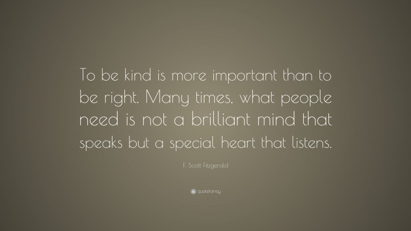 F. Scott Fitzgerald Quote: “To be kind is more important than to be ...