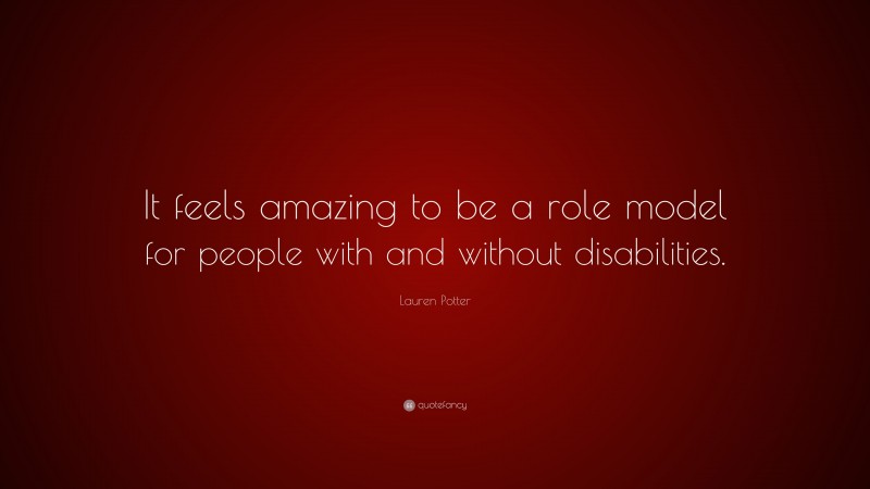 Lauren Potter Quote: “It feels amazing to be a role model for people with and without disabilities.”