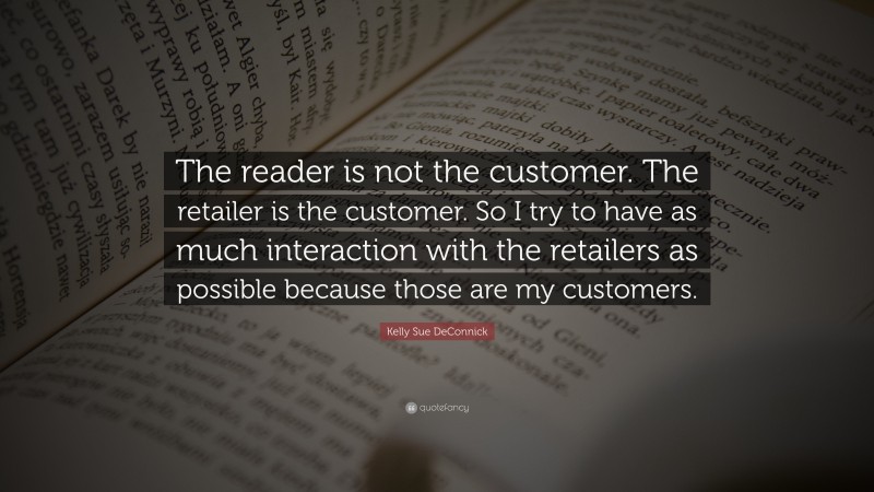 Kelly Sue DeConnick Quote: “The reader is not the customer. The retailer is the customer. So I try to have as much interaction with the retailers as possible because those are my customers.”