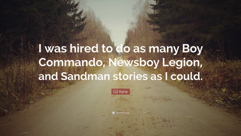 Gil Kane Quote: “I was hired to do as many Boy Commando, Newsboy Legion, and Sandman stories as I could.”