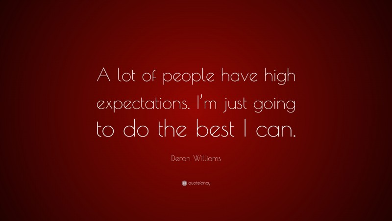 Deron Williams Quote: “A lot of people have high expectations. I’m just going to do the best I can.”