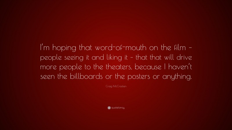 Craig McCracken Quote: “I’m hoping that word-of-mouth on the film – people seeing it and liking it – that that will drive more people to the theaters, because I haven’t seen the billboards or the posters or anything.”