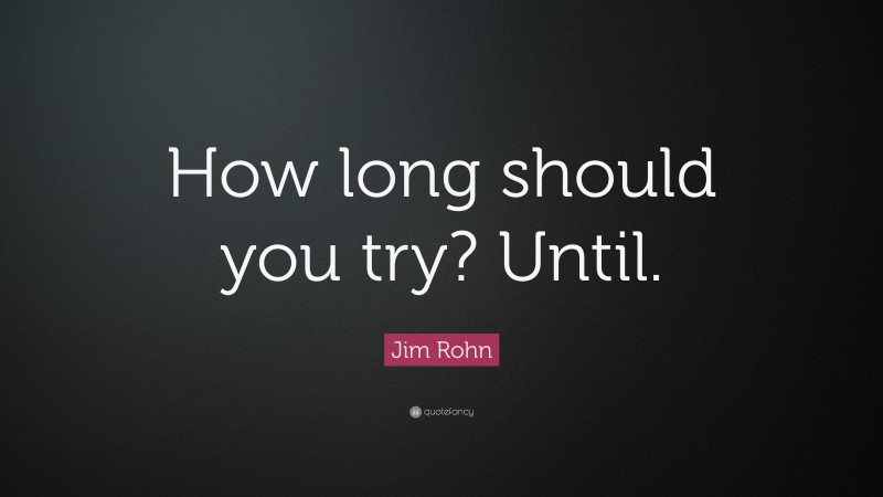 jim-rohn-quote-how-long-should-you-try-until