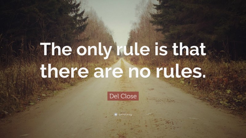 Del Close Quote: “The only rule is that there are no rules.”