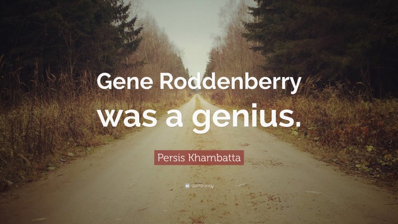 Persis Khambatta Quote: “Gene Roddenberry was a genius.”