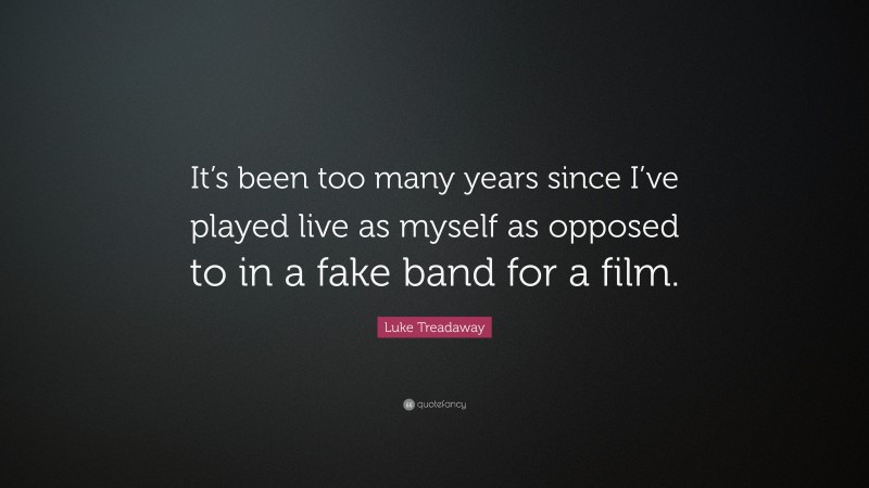 Luke Treadaway Quote: “It’s been too many years since I’ve played live as myself as opposed to in a fake band for a film.”
