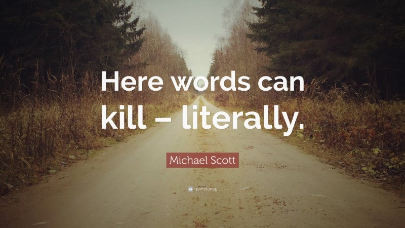 Michael Scott Quote: “Here words can kill – literally.”