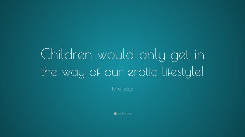 Mink Stole Quote: “Children would only get in the way of our erotic lifestyle!”