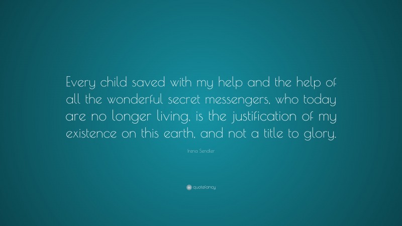 Irena Sendler Quote: “Every child saved with my help and the help of ...