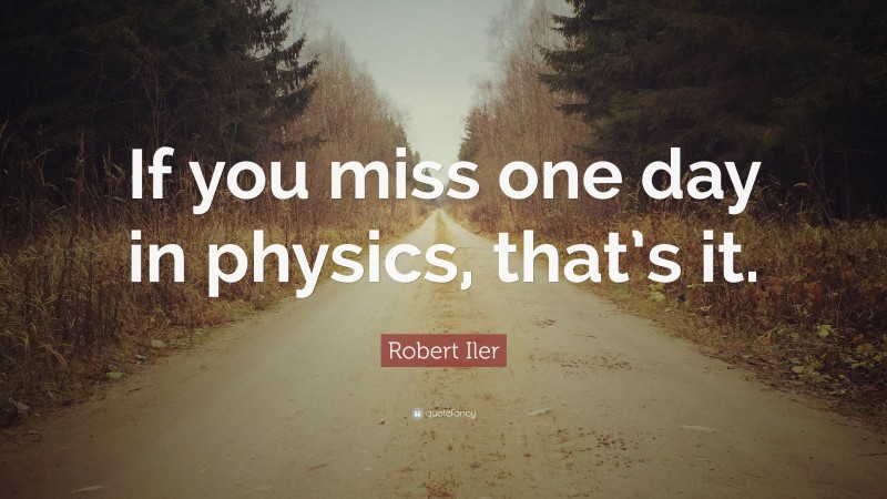 Robert Iler Quote: “If you miss one day in physics, that’s it.”