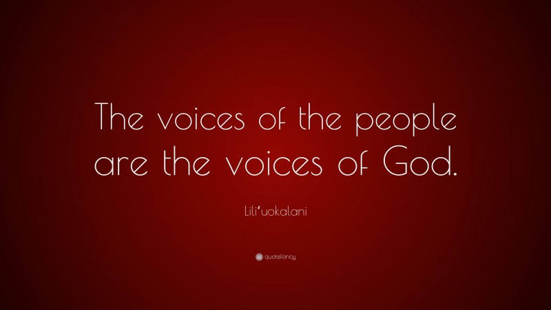 Liliʻuokalani Quote: “The voices of the people are the voices of God.”