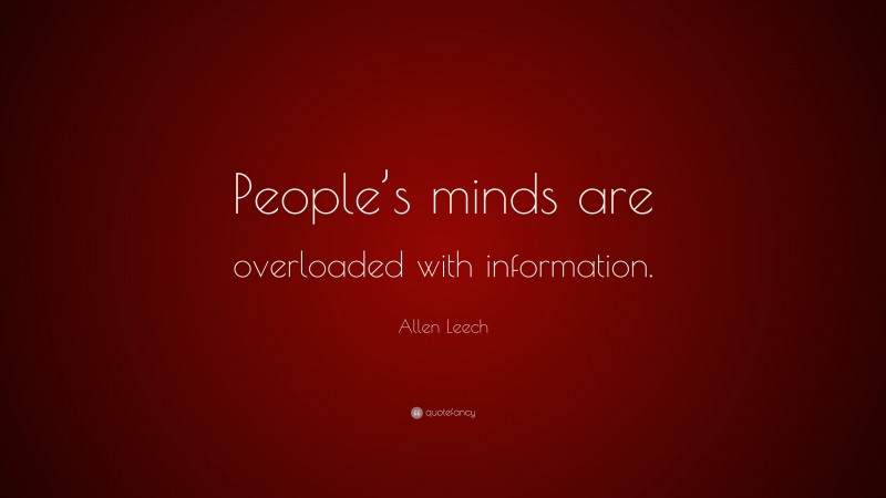 Allen Leech Quote: “People’s minds are overloaded with information.”