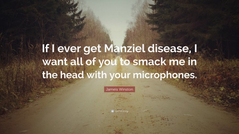 Jameis Winston Quote: “If I ever get Manziel disease, I want all of you to smack me in the head with your microphones.”