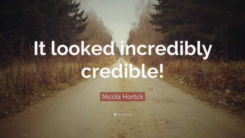 Nicola Horlick Quote: “It looked incredibly credible!”