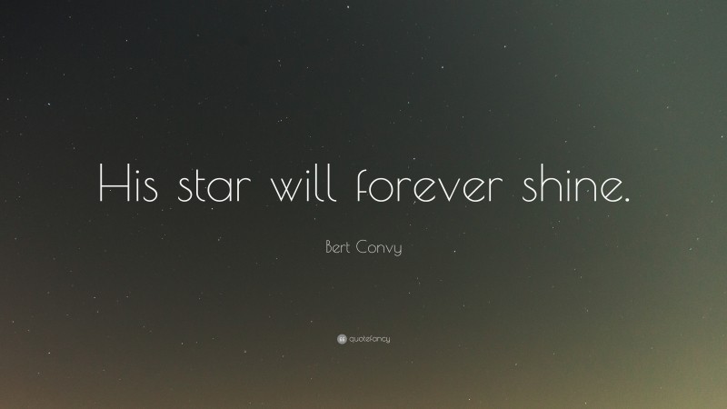Bert Convy Quote: “His star will forever shine.”