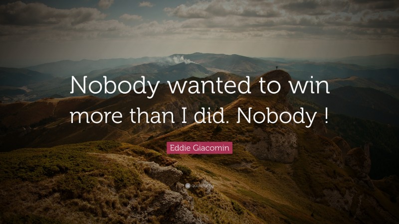 Eddie Giacomin Quote: “Nobody wanted to win more than I did. Nobody !”