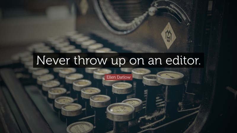 Ellen Datlow Quote: “Never throw up on an editor.”