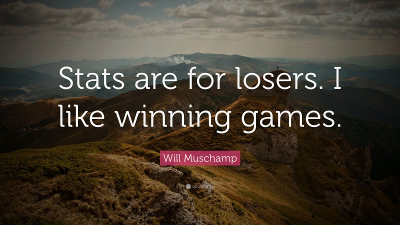 Will Muschamp Quote: “Stats are for losers. I like winning games.”