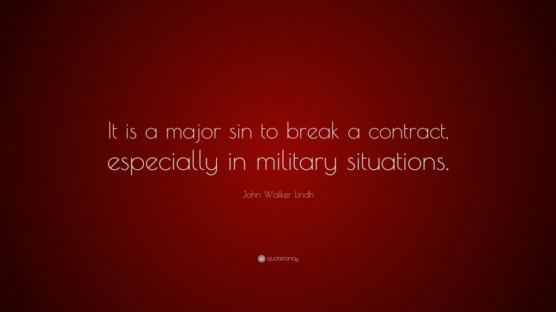 John Walker Lindh Quote: “It is a major sin to break a contract, especially in military situations.”