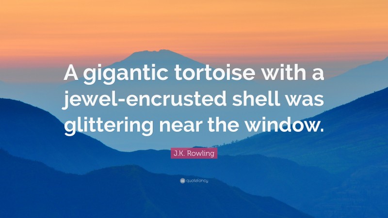 Arthur Conan Doyle Quote: “A gigantic tortoise with a jewel-encrusted shell was glittering near the window.”