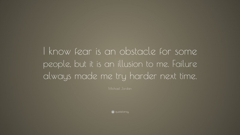 Michael Jordan Quote: “I know fear is an obstacle for some people, but ...