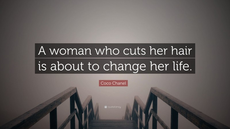 coco-chanel-quote-a-woman-who-cuts-her-hair-is-about-to-change-her-life