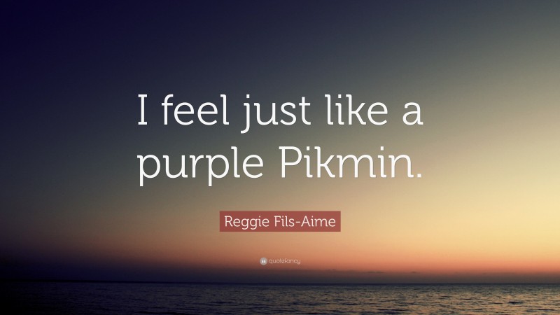 Reggie Fils-Aime Quote: “I feel just like a purple Pikmin.”