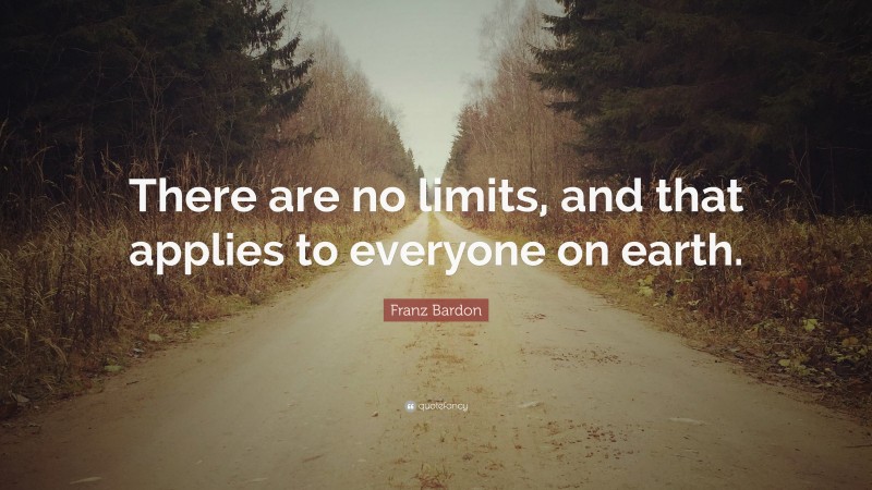 Franz Bardon Quote: “There are no limits, and that applies to everyone on earth.”