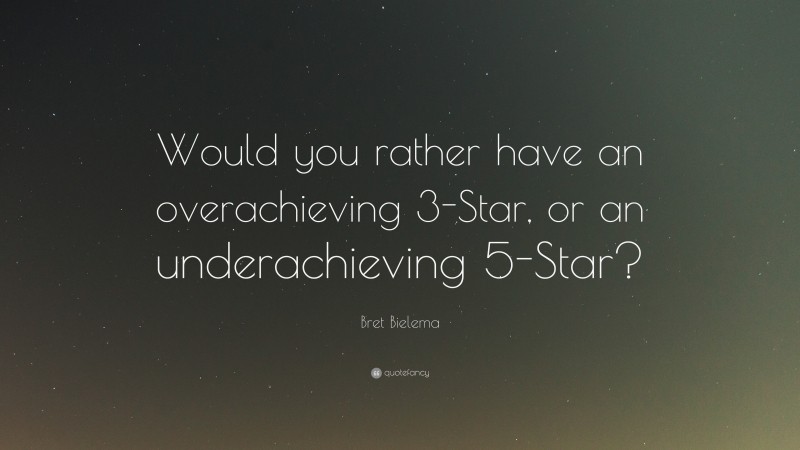 Bret Bielema Quote: “Would you rather have an overachieving 3-Star, or an underachieving 5-Star?”