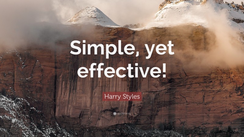 Harry Styles Quote: “Simple, yet effective!”