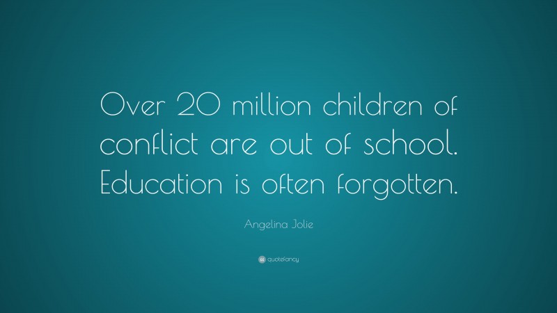 Angelina Jolie Quote: “Over 20 million children of conflict are out of ...