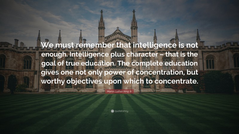 Martin Luther King Jr. Quote: “We Must Remember That Intelligence Is ...