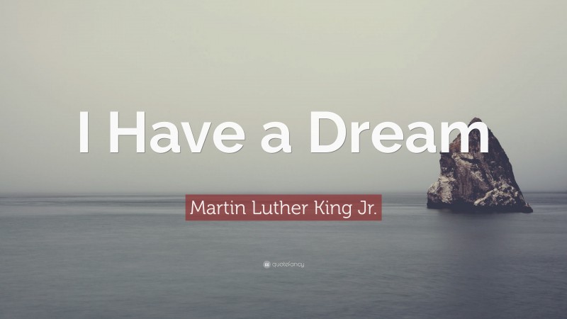 Martin Luther King Jr. Quote: “I Have a Dream”