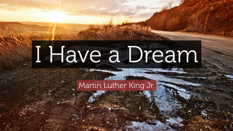 Martin Luther King Jr. Quote: “I Have a Dream”