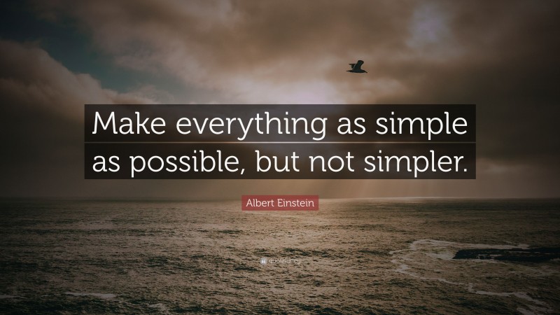 Albert Einstein Quote: “Make everything as simple as possible, but not ...