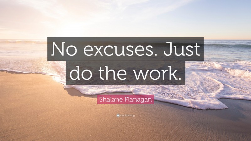 Shalane Flanagan Quote: “No excuses. Just do the work.”