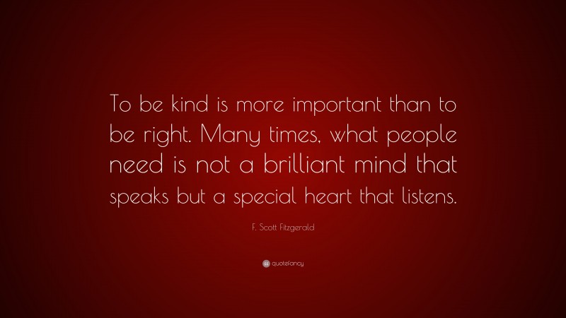 F. Scott Fitzgerald Quote: “To be kind is more important than to be ...