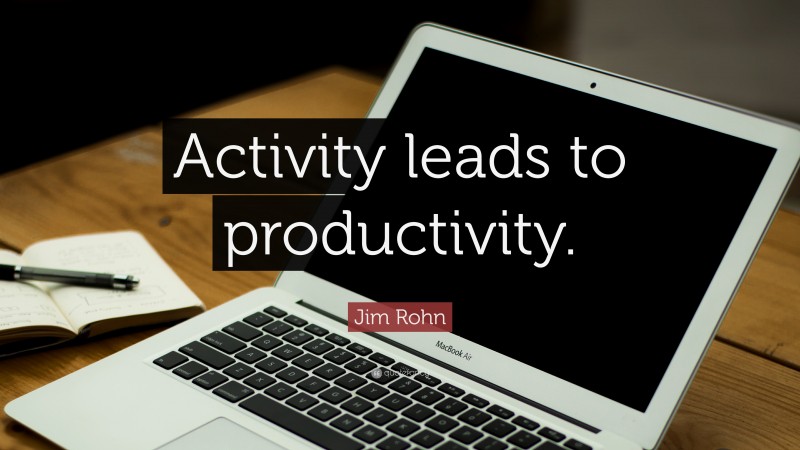 Jim Rohn Quote “activity Leads To Productivity ”