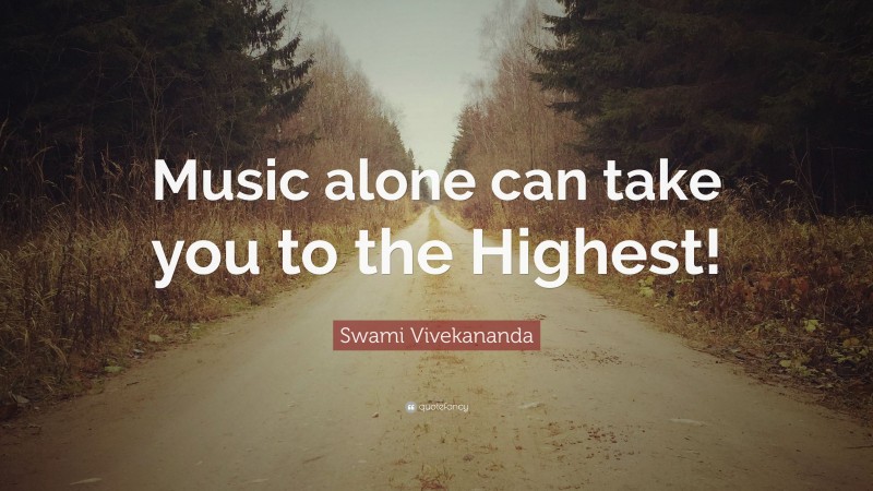 Swami Vivekananda Quote: “Music alone can take you to the Highest!”