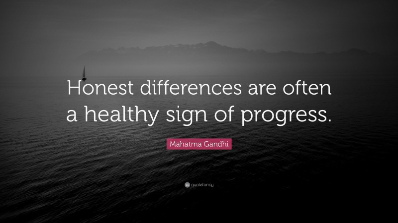 Mahatma Gandhi Quote: “Honest differences are often a healthy sign of progress.”