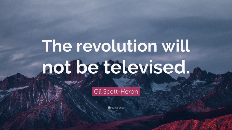 Gil Scott Heron Quote “the Revolution Will Not Be Televised ”